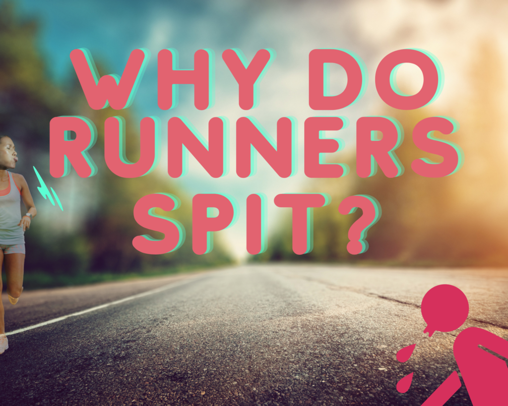 Why do runners spit