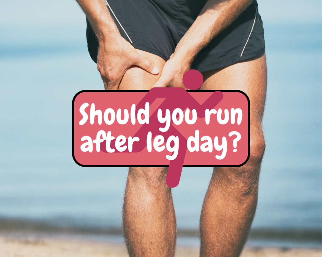 should you run after leg day
